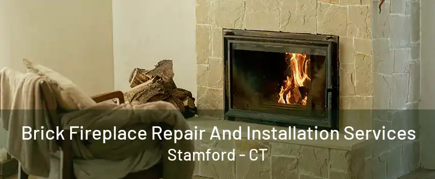 Brick Fireplace Repair And Installation Services Stamford - CT