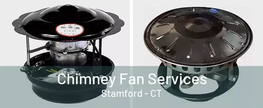 Chimney Fan Services Stamford - CT