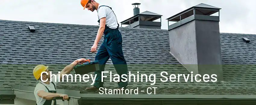 Chimney Flashing Services Stamford - CT