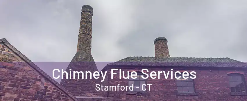 Chimney Flue Services Stamford - CT