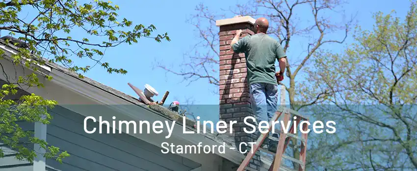 Chimney Liner Services Stamford - CT