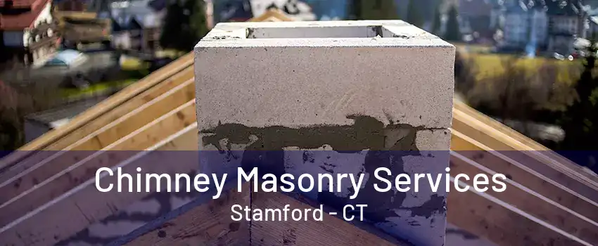 Chimney Masonry Services Stamford - CT