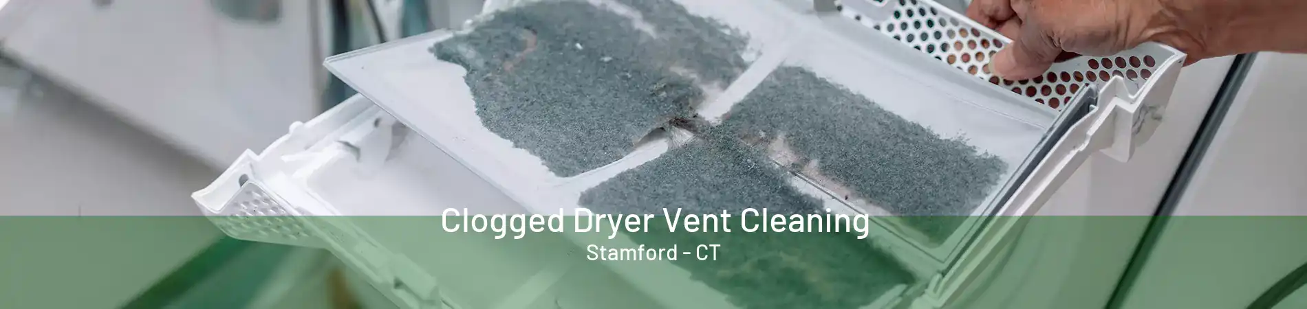 Clogged Dryer Vent Cleaning Stamford - CT