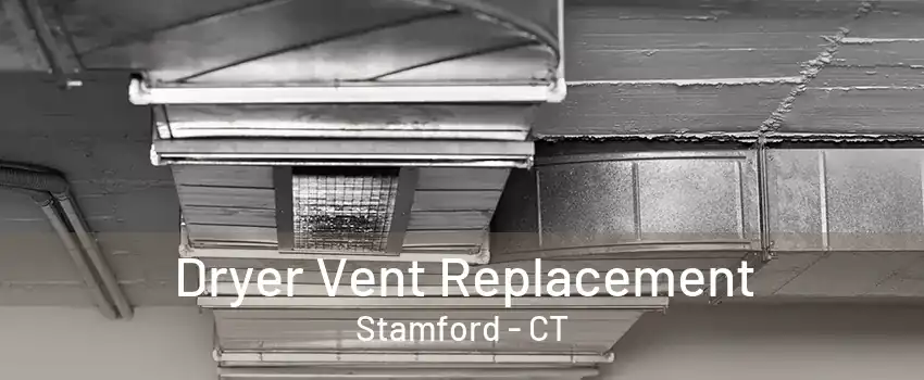 Dryer Vent Replacement Stamford - CT