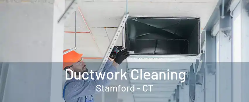 Ductwork Cleaning Stamford - CT