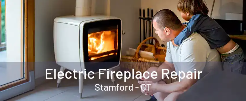 Electric Fireplace Repair Stamford - CT