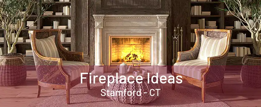 Fireplace Ideas Stamford - CT