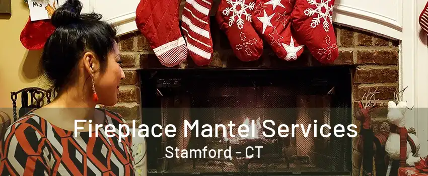 Fireplace Mantel Services Stamford - CT