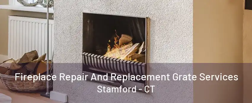 Fireplace Repair And Replacement Grate Services Stamford - CT