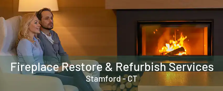 Fireplace Restore & Refurbish Services Stamford - CT