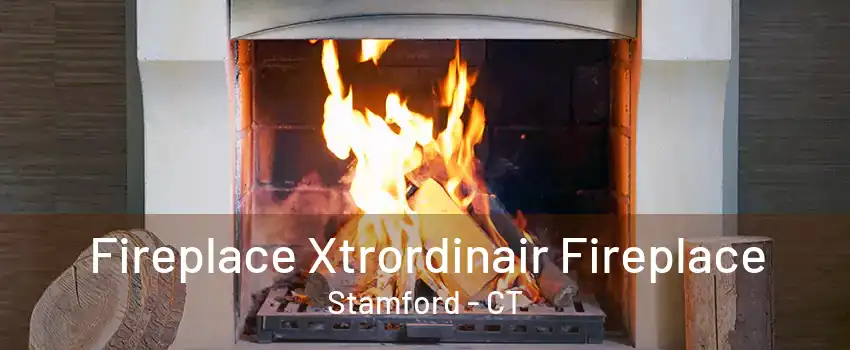 Fireplace Xtrordinair Fireplace Stamford - CT