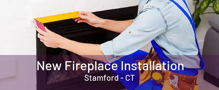 New Fireplace Installation Stamford - CT