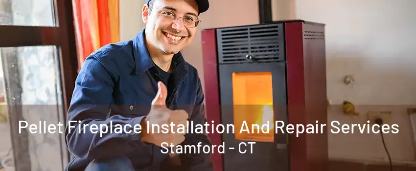 Pellet Fireplace Installation And Repair Services Stamford - CT