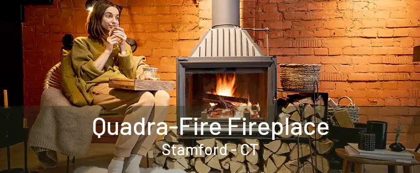 Quadra-Fire Fireplace Stamford - CT