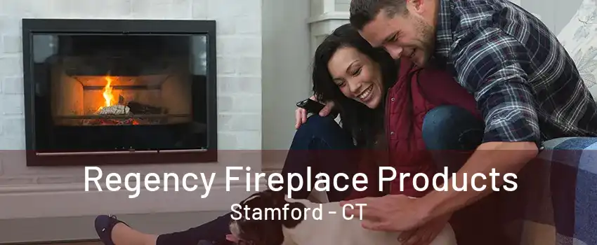 Regency Fireplace Products Stamford - CT