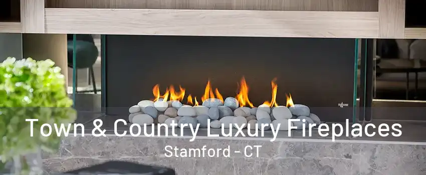 Town & Country Luxury Fireplaces Stamford - CT