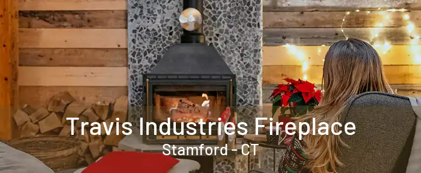 Travis Industries Fireplace Stamford - CT