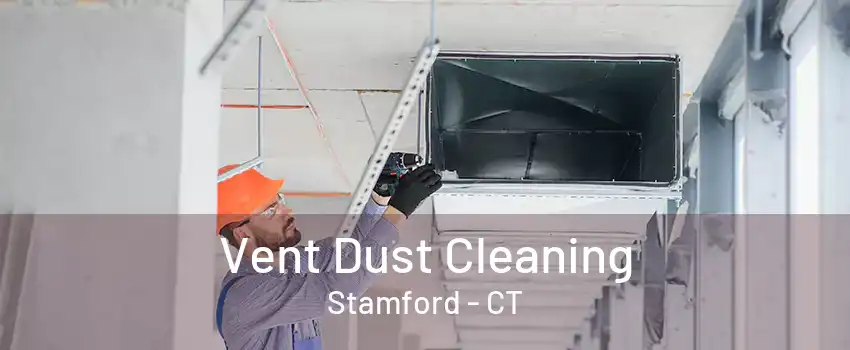 Vent Dust Cleaning Stamford - CT