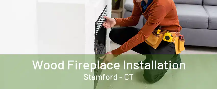 Wood Fireplace Installation Stamford - CT