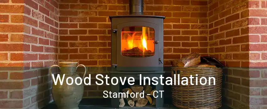 Wood Stove Installation Stamford - CT