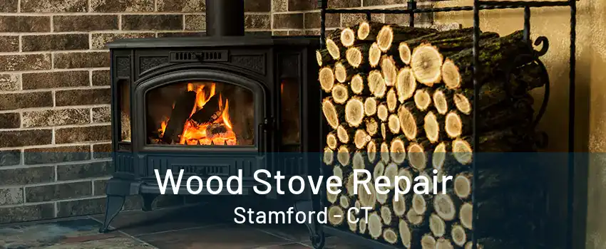 Wood Stove Repair Stamford - CT